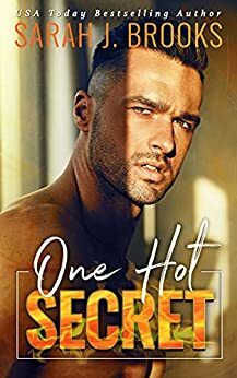 One Hot Secret: A Second Chance Romance (Love on Fire) by Sarah J. Brooks