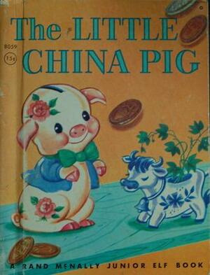 The Little China Pig (A Rand McNally Junior Elf Book) by Dorothy Dickens Rawls
