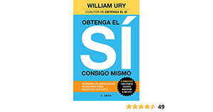 Obtenga el sí consigo mismo: Superar los obstáculos interiores para negociar con éxito by William Ury