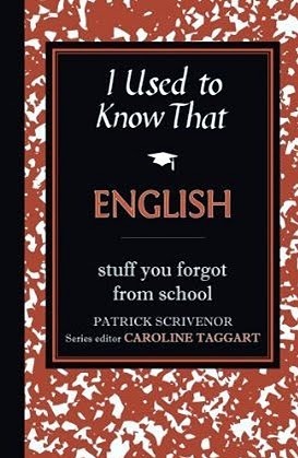 I Used to Know That: English by Caroline Taggart, Patrick Scrivenor