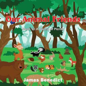 Our Animal Friends: Forest the Plenty by James Benedict