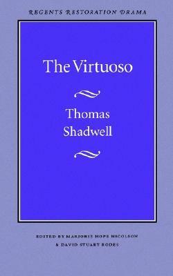 The Virtuoso by Marjorie Hope Nicolson, David Stuart Rhodes, Thomas Shadwell