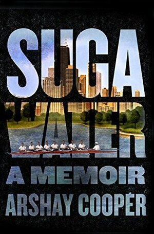 Suga Water: A Memoir by Arshay Cooper
