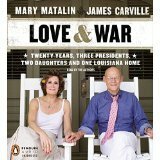 Love & War: 20 Years, Three Presidents, Two Daughters and One Louisiana Home by James Carville, Mary Matalin