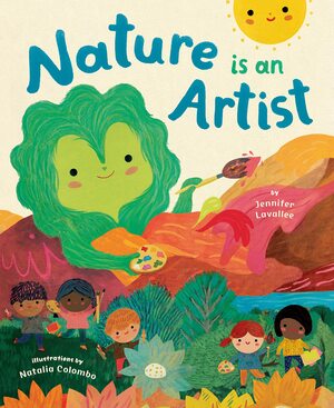 Nature is an Artist by Jennifer Lavallee, Natalia Colombo