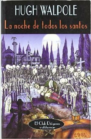 La noche de todos los santos by Hugh Walpole