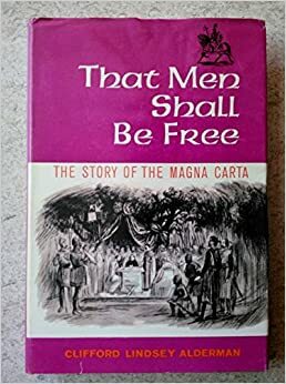 That Men Shall Be Free by Clifford Lindsey Alderman