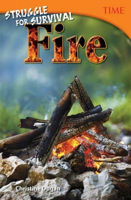 Struggle for Survival: Fire by Christine Dugan