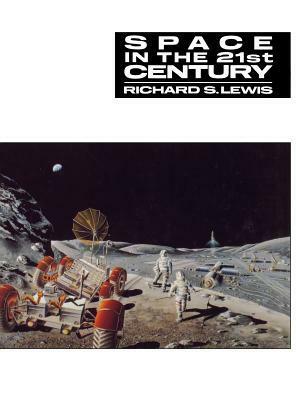 Space in the 21st Century by Richard S. Lewis