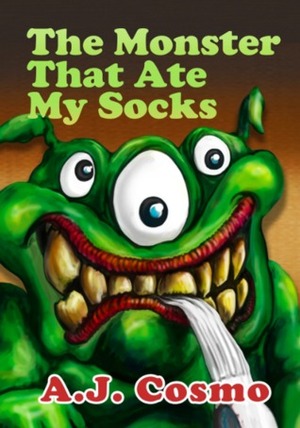 The Monster That Ate My Socks by A.J. Cosmo