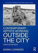 Contemporary Artists Working Outside the City: Creative Retreat by Sarah Lowndes