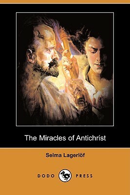 The Miracles of Antichrist by Pauline Bancroft Flach, Selma Lagerlöf