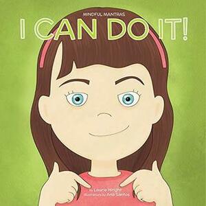 I Can Do It (Mindful Mantras Book 8) by Ana Santos, Laurie Wright