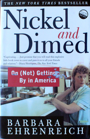 Nickel and Dimed: On (Not) Getting By in America by Barbara Ehrenreich