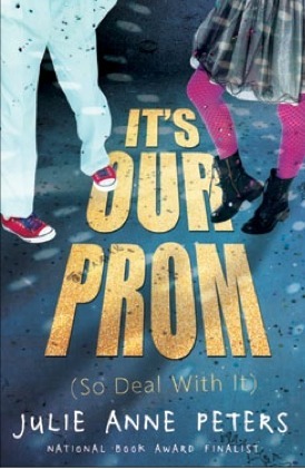 It's Our Prom (So Deal with It) by Julie Anne Peters