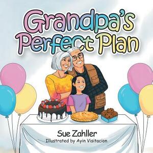 Grandpa's Perfect Plan by Sue Zahller