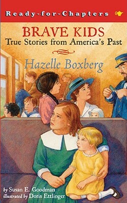 Brave Kids: Hazelle Boxberg by Susan E. Goodman