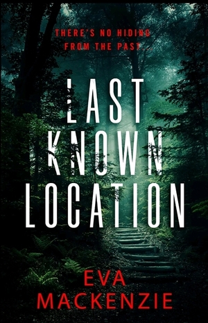 Last Known Location by Eva MacKenzie