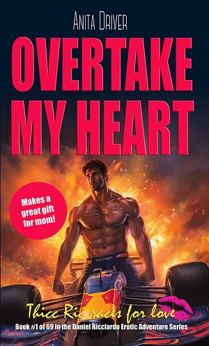 Overtake My Heart: Thicc Ric Races For Love by Anita Driver
