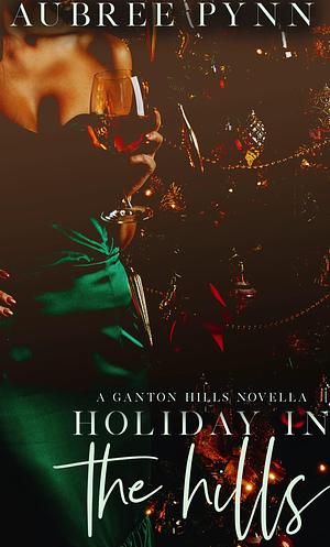 Holiday in the Hills: A Ganton Hills Holiday Novella by The Editing Boutique, Aubreé Pynn, Aubreé Pynn