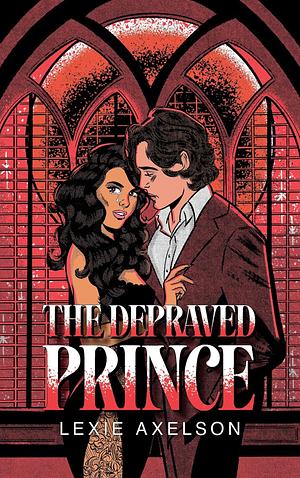 The Depraved Prince by Lexie Axelson