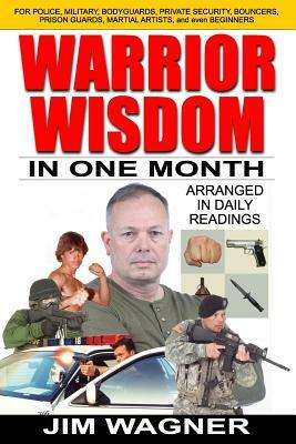 Warrior Wisdom: In One Month by Jim Wagner