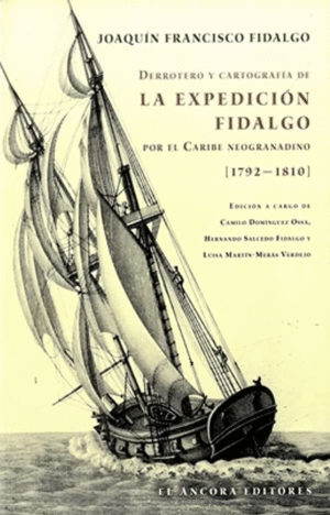 Derrotero y cartografía de La Expedición Fidalgo por el Caribe Neogranadino [1792-1810] by Joaquin Francisco Fidalgo