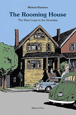 The Rooming House: The West Coast in the Seventies by Michael Kluckner
