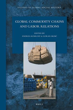 Global Commodity Chains and Labor Relations by 