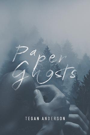 Paper Ghosts: A Story from 'The Paper Forest' by Tegan Anderson