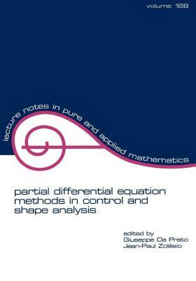 Partial Differential Equation Methods in Control and Shape Analysis: Lecture Notes in Pure and Applied Mathematics by Jean-Paul Zolesio, Giuseppe Da Prato