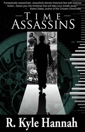 Time Assassins by R. Kyle Hannah