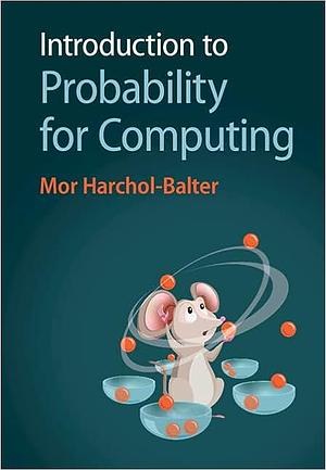 Introduction to Probability for Computing by Mor Harchol-Balter