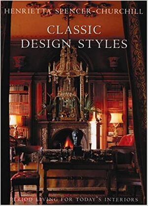 Classic Design Styles by Henrietta Spencer-Churchill