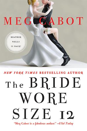 The bride wore size 12 by Meg Cabot