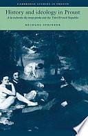 History and Ideology in Proust: A la Recherche Du Temps Perdu and the Third French Republic by Michael Sprinker