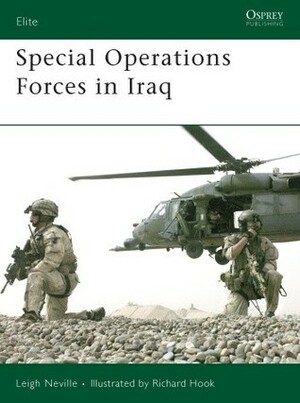 Special Operations Forces in Iraq by Leigh Neville, Richard Hook