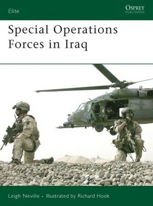 Special Operations Forces in Iraq by Richard Hook, Leigh Neville