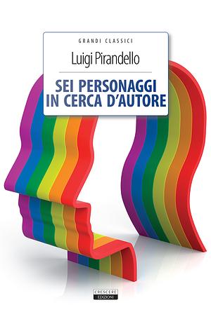 Sei personaggi in cerca d'autore by Luigi Pirandello