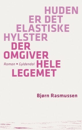 Huden er det elastiske hylster der omgiver hele legemet by Bjørn Rasmussen