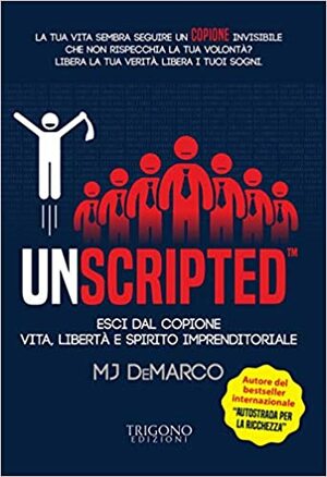 Unscripted - Esci dal Copione by M.J. DeMarco