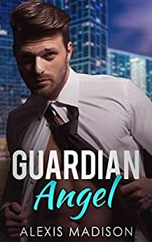 Guardian Angel by Alexis Madison