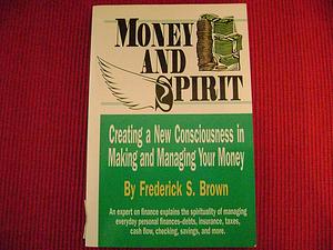 Money and Spirit: Creating a New Consciousness in Making and Managing Your Money by Jon Robertson