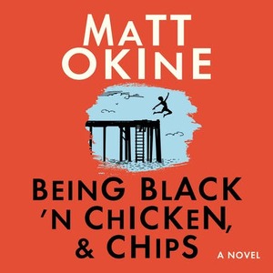 Being Black 'n Chicken, and Chips by Matt Okine