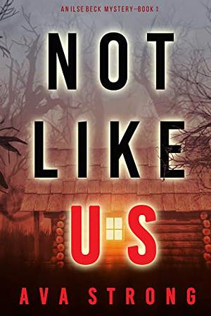 Not Like Us  by Ava Strong