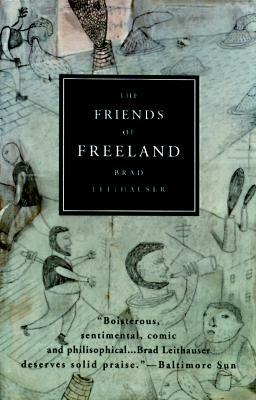 The Friends of Freeland by Brad Leithauser