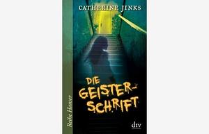 Die Geisterschrift by Catherine Jinks