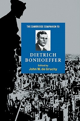 The Cambridge Companion to Dietrich Bonhoeffer by 