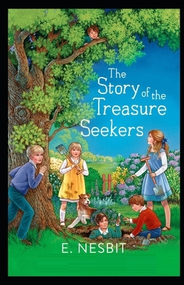 The Story of the Treasure Seekers Illustrated by E. Nesbit