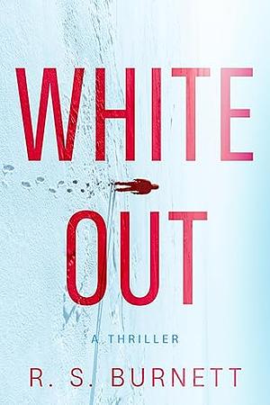 Whiteout: A Thriller by R.S. Burnett, R.S. Burnett